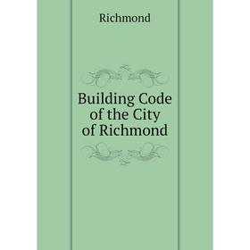 

Книга Building Code of the City of Richmond