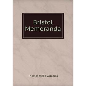 

Книга Bristol Memoranda