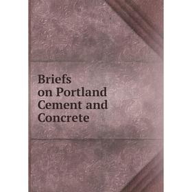 

Книга Briefs on Portland Cement and Concrete