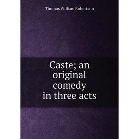 

Книга Caste; an original comedy in three acts