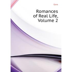 

Книга Romances of Real Life, Volume 2