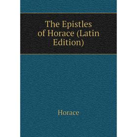 

Книга The Epistles of Horace (Latin Edition)
