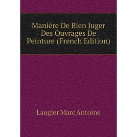 

Книга Manière De Bien Juger Des ouvrage s De Peinture