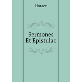 

Книга Sermones Et Epistulae