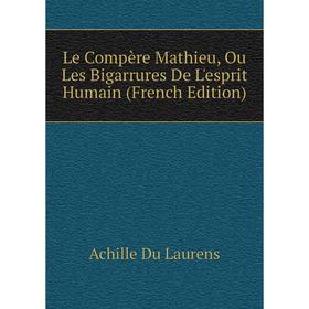 

Книга Le Compère Mathieu, Ou Les Bigarrures de l'esprit humain