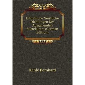 

Книга Isländische Geistliche Dichtungen Des Ausgehenden Mittelalters (German Edition). Kahle Bernhard