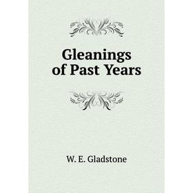 

Книга Gleanings of Past Years