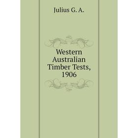 

Книга Western Australian Timber Tests, 1906