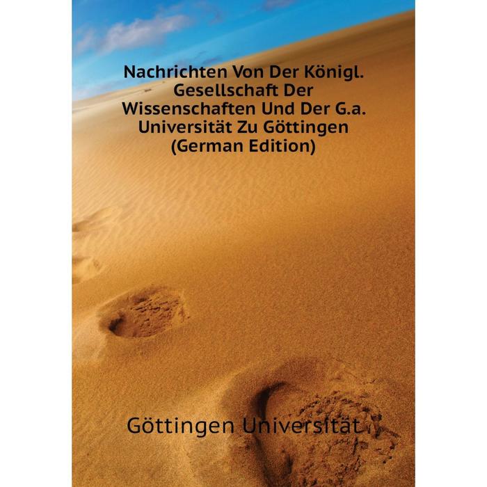 фото Книга nachrichten von der königl gesellschaft der wissenschaften und der ga universität zu göttingen nobel press