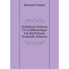 

Книга Orðdakver Einkum Til Leiðdbeiníngar Um Rjettrituun (Icelandic Edition)