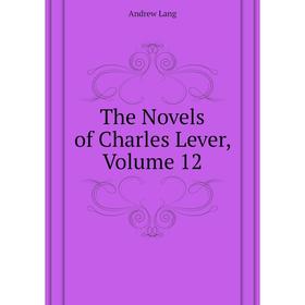 

Книга The Novels of Charles Lever. Volume 12