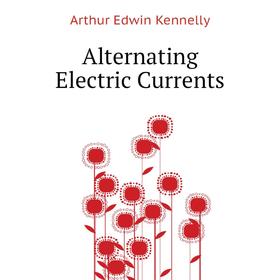 

Книга Alternating Electric Currents
