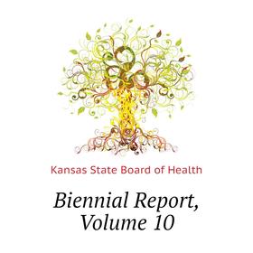 

Книга Biennial Report. Volume 10. Kansas State Board of Health