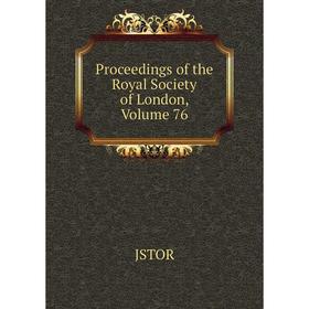 

Книга Proceedings of the Royal Society of London. Volume 76. JSTOR