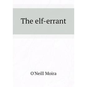 

Книга The elf-errant