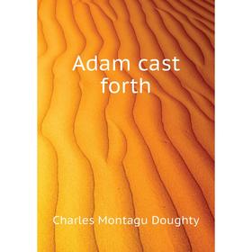 

Книга Adam cast forth