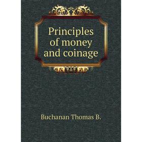 

Книга Principles of money and coinage