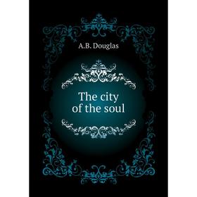 

Книга The city of the soul