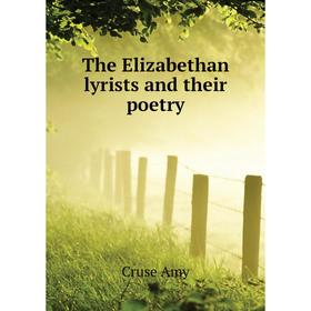 

Книга The Elizabethan lyrists and their poetry