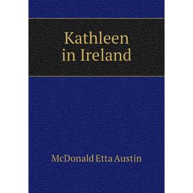 

Книга Kathleen in Ireland