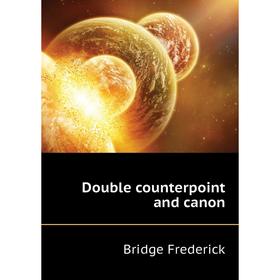 

Книга Double counterpoint and canon