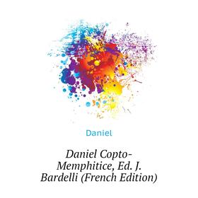 

Книга Daniel Copto-Memphitice, Ed. J. Bardelli (French Edition). Daniel