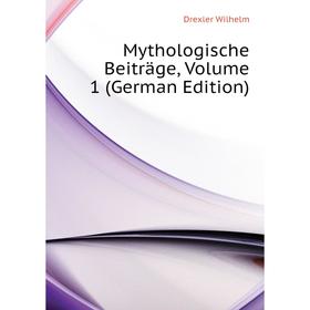 

Книга Mythologische Beiträge, Volume 1