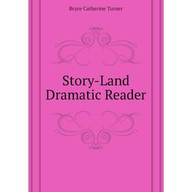 

Книга Story-Land Dramatic Reader