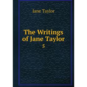 

Книга The Writings of Jane Taylor 5