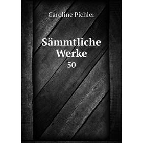 

Книга Sämmtliche Werke 50