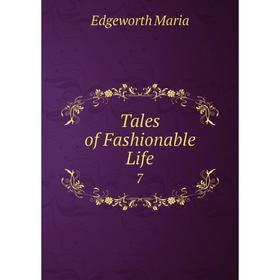 

Книга Tales of Fashionable Life 7