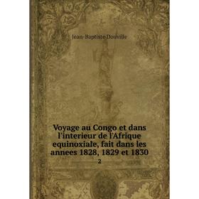 

Книга Voyage au Congo et dans l'interieur de l'Afrique equinoxiale, fait dans les annees 1828, 1829 et 1830 2