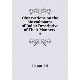 

Книга Observations on the Mussulmauns of India: Descriptive of the ir Manners 2