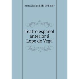 

Книга Teatro español anterior á Lope de Vega