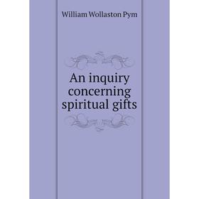 

Книга An inquiry concerning spiritual gifts