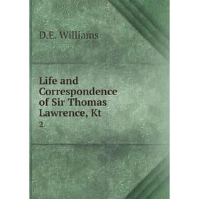 

Книга Life and Correspondence of Sir Thomas Lawrence, Kt2