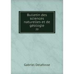 

Книга Bulletin des sciences naturelles et de géologie 20