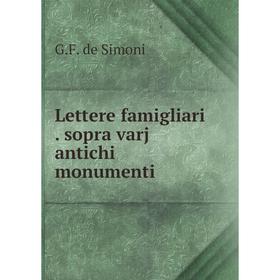 

Книга Lettere famigliari sopra varj antichi monumenti