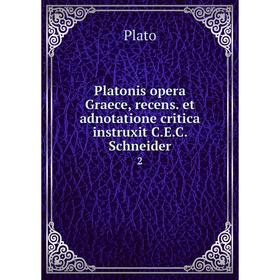 

Книга Platonis opera Graece, recens. et adnotatione critica instruxit C.E.C. Schneider 2