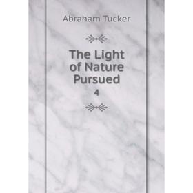 

Книга The Light of Nature Pursued 4