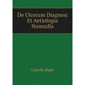 

Книга De Ulcerum Diagnosi Et Aetiologia Nonnulla