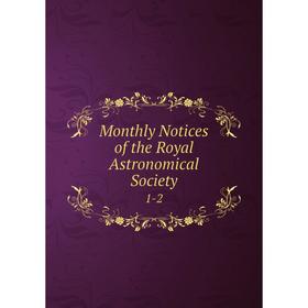 

Книга Monthly Notices of the Royal Astronomical Society 1-2