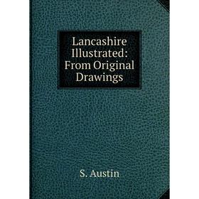 

Книга Lancashire Illustrated: From Original Drawings