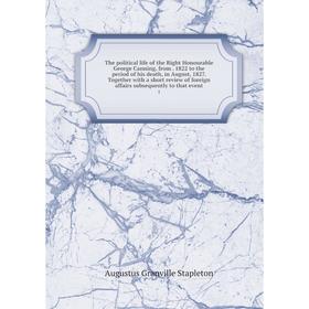 

Книга The political life of the Right Honourable George Canning, from