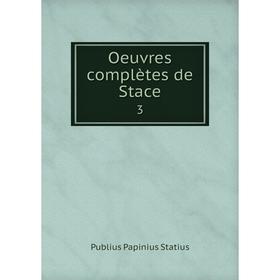 

Книга Oeuvres complètes de Stace 3