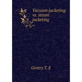 

Книга Vacuum jacketing vs. steam jacketing