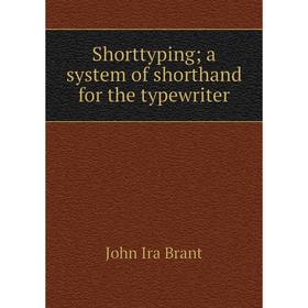 

Книга Shorttyping; a system of shorthand for the typewriter
