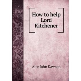 

Книга How to help Lord Kitchener
