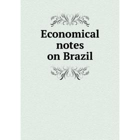 

Книга Economical notes on Brazil