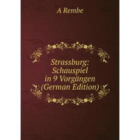 

Книга Strassburg: Schauspiel in 9 Vorgängen (German Edition)